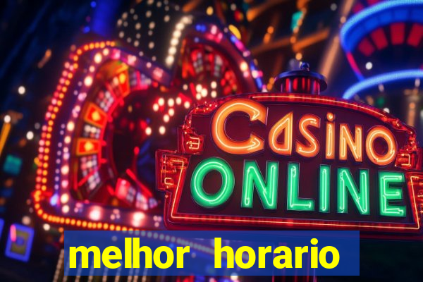 melhor horario jogar fortune tiger